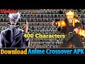 DOWNLOAD‼️Anime CrossOver Mugen Android OFFLINE 2025 🔥 [400+ Characters] Update Version