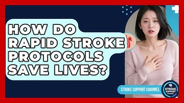 How Do Rapid Stroke Protocols Save Lives? - Stroke Support Channel
