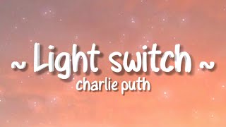 Charlie puth - Light Switch (Lyrics)