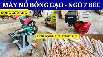 Máy nổ bỏng gạo - ngô mini 7 béc thế hệ mới chạy XĂNG