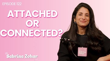 Are You Attached or Actually Connected? The Dating Trap You Don’t See Coming | Sabrina Zohar