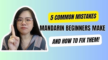5 Common Mistakes Mandarin Beginners Make (and How to Fix Them!)