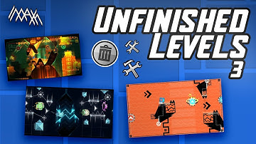 My UNFINISHED Levels and Parts #3 | Geometry Dash 2.2