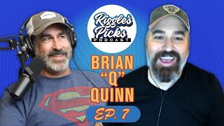 Brian 'Q' Quinn | Riggle's Picks podcast Ep. 7