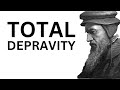 Total depravity  a biblical  historical review definition  criticism