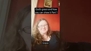 God&#39;s grace and how you can show it Part 1 #grace #god #love #truth #jesuslovesyou #blessed