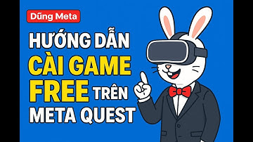 Hướng Dẫn Cài Game Miễn Phí Cho Meta Quest Chỉ Trong 5 Phút!