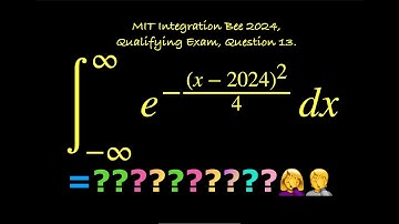 ∫e^(-(x - 2024)^2/4) dx [-∞, ∞] = ? MIT Integration Bee 2024, Qualifying Exam, Question 13.