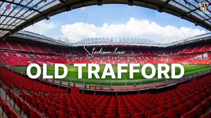 Old trafford có nghĩa là gì năm 2024