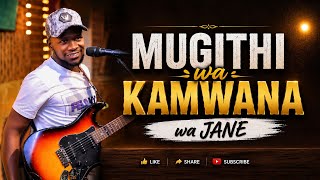 KAMWANA WA JANE MUGITHI NONSTOP 2026