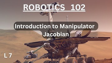 Introduction to Manipulator Jacobian | Differential Relations | Robotics 102 | Lecture 7