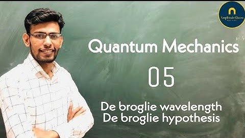De Broglie wavelength Quantum mechanics 05 by Ashish sharma CSIR NET IITJAM GATE  JEST TIFR
