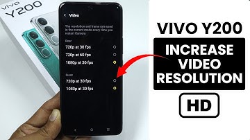How to Increase Video Resolution in Vivo Y200 - Camera Settings