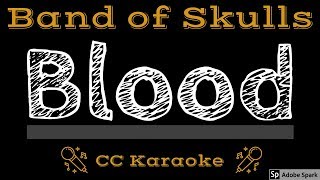 Band of Skulls • Blood (CC) [Karaoke Instrumental Lyrics]