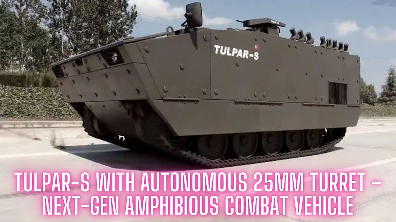 Tulpar-S with Autonomous 25mm Turret – Otokar’s Next-Gen Amphibious Combat Vehicle