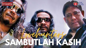 Sambutlah Kasih - Lovehunter (Lirik Video)