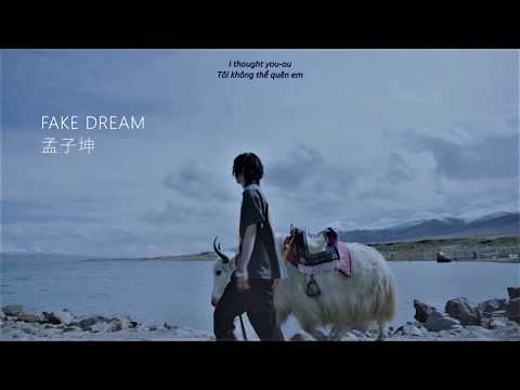 [Vietsub] Fake dream - Mạnh Tử Khôn | 孟子坤