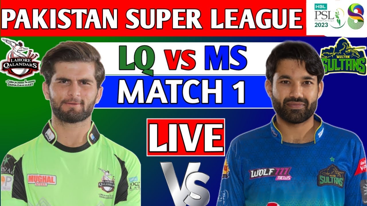 LIVE LAHORE QALANDARS vs MULTAN SULTAN 1ST T20 LIVE SCORES LQ VS MS MATCH PAKISTAN SUPER