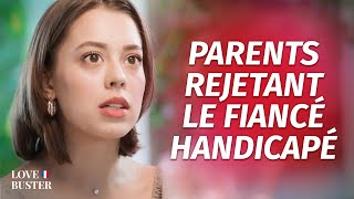 Parents Rejetant Le Fiancé Handicapé | @LoveBusterFrance