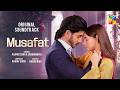 Musafat OST - Full Song by Raafay Israr & Sanam Marvi 🎶