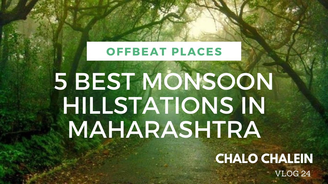 Best Monsoon Places In Maharashtra | Offbeat Hillstations In India Best Monsoon Places In Maharashtra | Offbeat Hillstations In India