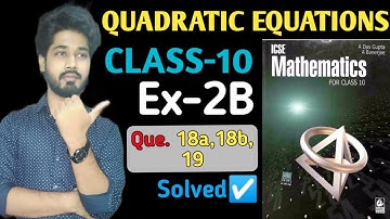 Quadratic equation ex2B que 18a,18b,19||Das gupta banerjee ||Class10 icse