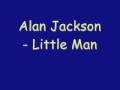 Alan Jackson - Little Man