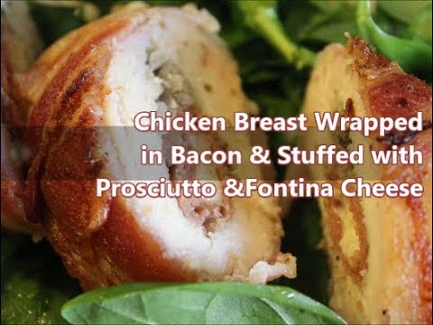 Chicken Breast Wrapped in Bacon and Stuffed with Prosciutto and Fontina Cheese [Episode 242]