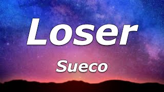 Sueco - Loser (Lyrics) - 