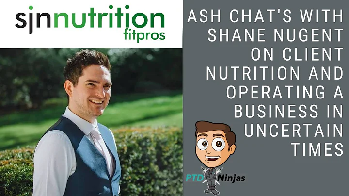 Ash Chats With Shane Nugent on client nutrition an...