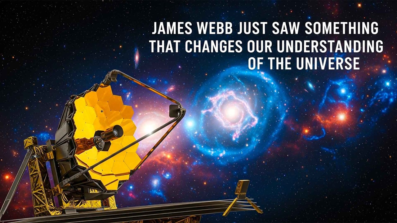 James Webb Just Saw Something That Changes Our Understanding of the Universe