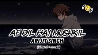 Ae Dil Hai Mushkil 🥺 (Lofi song )Ranbir, Anushka, Aishwarya Arijit Singh| Pritam {slowed   reverb }
