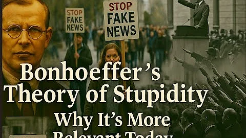 Bonhoeffer’s Theory of Stupidity – Why It’s More Dangerous Than Evil!