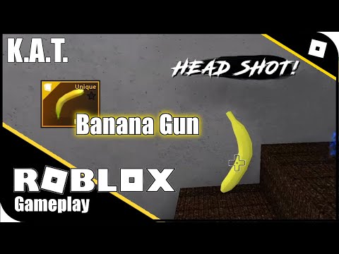 KAT - Banana Gun | HEAD SHOT! - Now You're A Banana