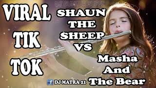 DJ VIRAL TIK TOK I SHAUN THE SHEEP vs Masha And The Bear