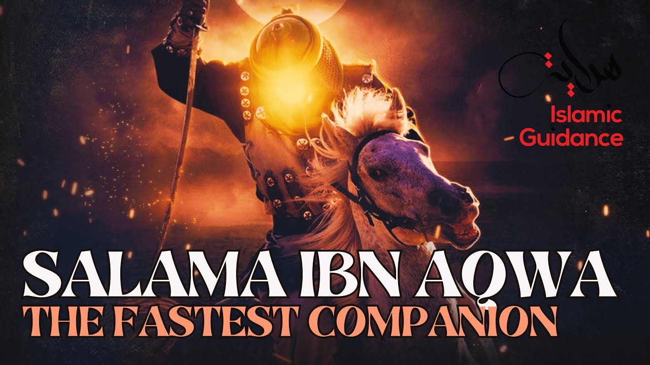 Salama Ibn Aqwa (R) - The Fastest Companion - Muhammad Abdul Jabbar
