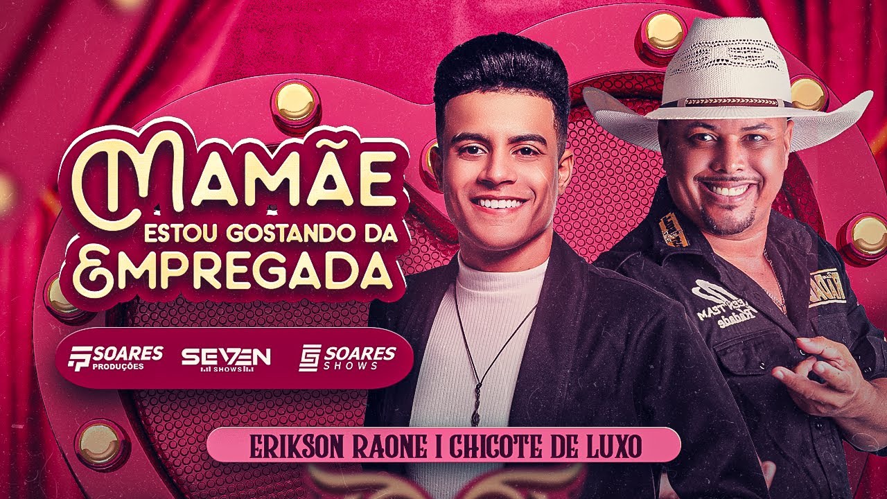 Mamãe Estou Gostando Da Empregada - Clipe Oficial - Erikson Raone Feat @ChicoteDeLuxoOficial