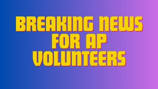 #Breaking News For  AP Volunteers