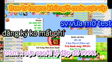 NRO LẬU/Chính Thức mở test/free all tv hngoc/shop víp/code víp/tnsm x cao/đập đồ 999%/đa dạng t.năng