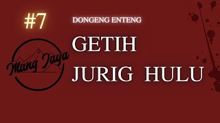 Dongeng Sunda - Getih Jurig Hulu, Bagian 7, Dongeng Enteng Mang Jaya @MangJaya