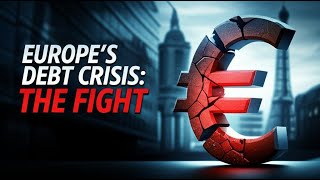 The European Sovereign Debt Crisis - The Fight to Save the Euro