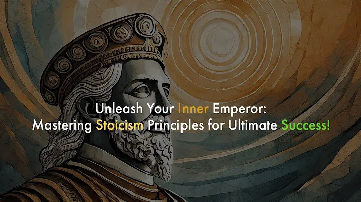 Unleash Your Inner Emperor: Mastering Stoicism Principles for Ultimate Success! 👑
