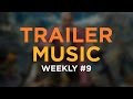 Trailer Music Weekly #9