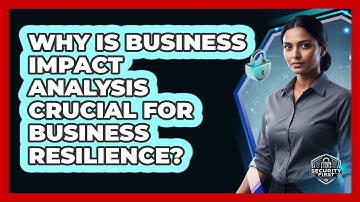 Why Is Business Impact Analysis Crucial For Business Resilience? - SecurityFirstCorp.com