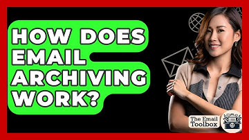 How Does Email Archiving Work? - TheEmailToolbox.com