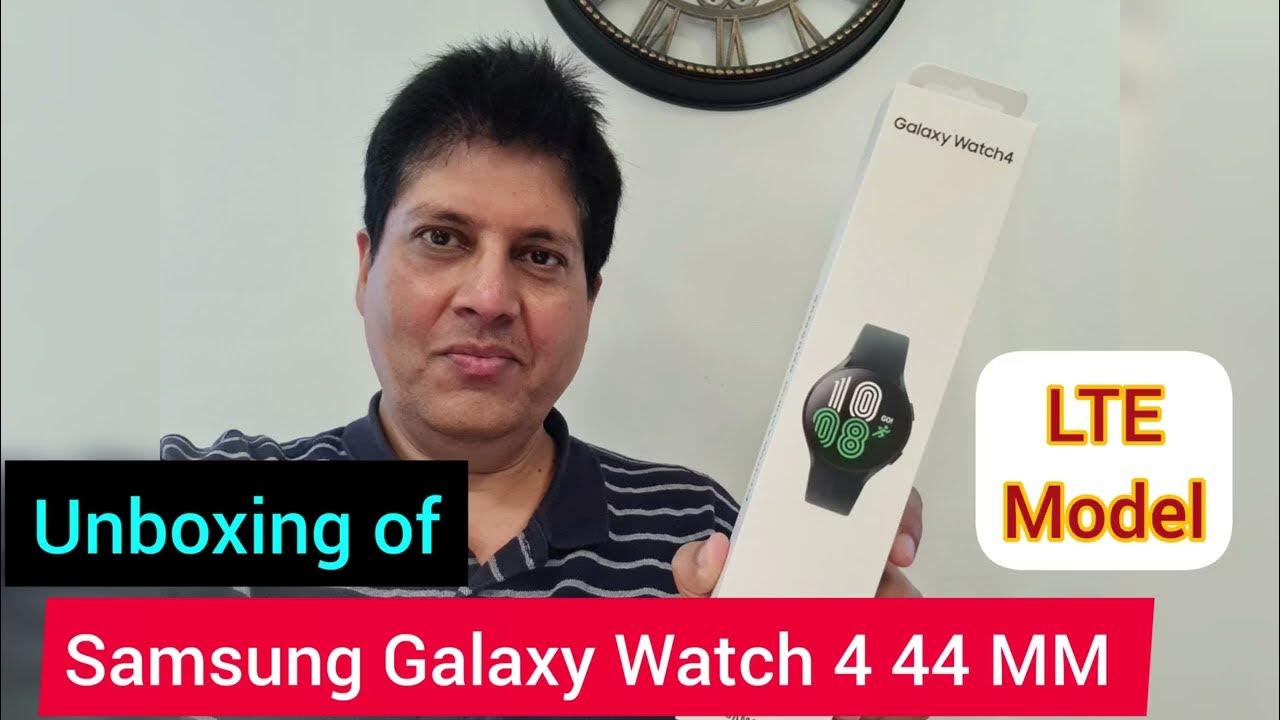 Samsung Galaxy Watch 4 44mm LTE Cellular Model Unboxing of 2023 Model