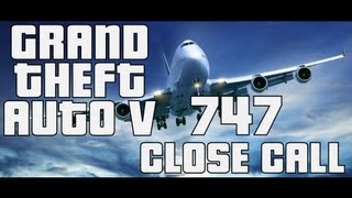 GTA V 747 Close Call