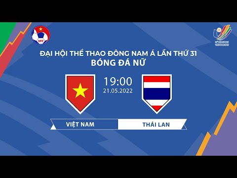 #1 🔴Trực tiếp | Việt Nam – Thái Lan | Chung kết Bóng đá Nữ SEA Games 31 Mới Nhất