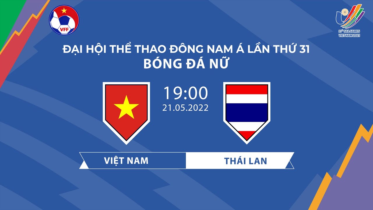 🔴Trực tiếp | Việt Nam – Thái Lan | Chung kết Bóng đá Nữ SEA Games 31