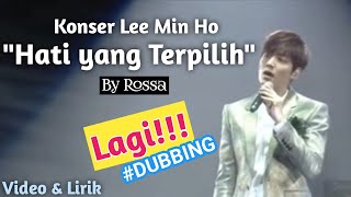 LAGI!!! Cover Full Versi Lee Min Ho 'Hati yang Terpilih' By Rossa | Sesungguhnya.... #Dubbing